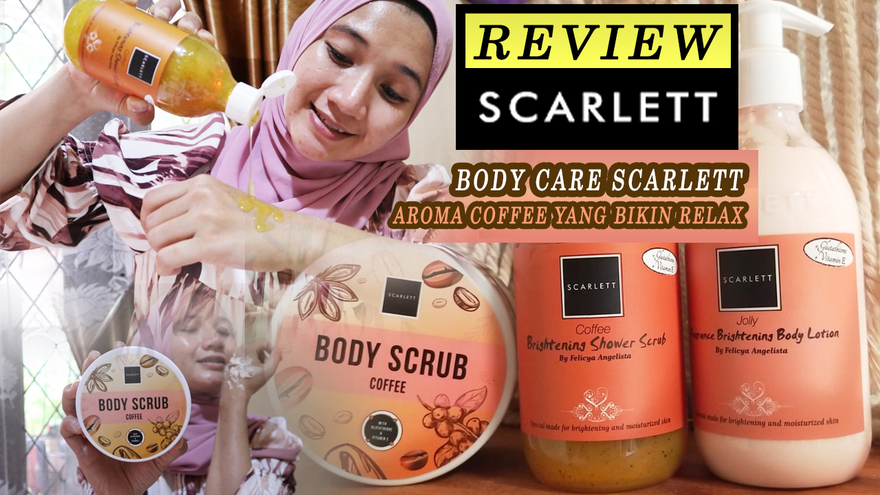 Review Body Care Scarlett Varian Coffee, Aroma nya bikin relax